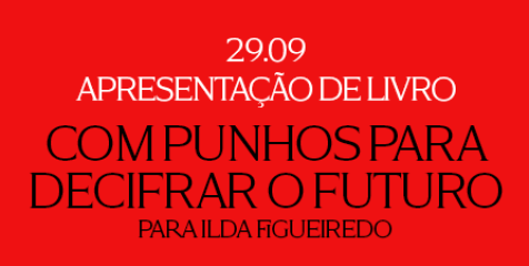 "Como punhos para decifrar o futuro / Para Ilda Figueiredo"
